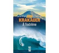 A l'extrême Jon Krakauer (Auteur), Nathalie Serval (Traduction)