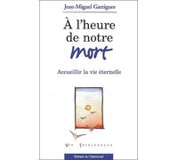 A L'heure De Notre Mort - Accueillir La Vie Eternelle