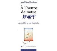 A l'heure de notre mort Garrigues, Jean-Miguel (Auteur)