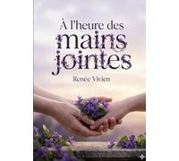 À l'heure des mains jointes: Les poèmes de Renée Vivien célèbrent l'amour sororal et la beauté féminine, évoquant Lesbos et des figures mythiques comme Psappha.