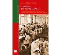 A L'heure Des Petites Mains - L'embauche D'ouvrières Italiennes : Enjeux D'une Politique D'emploi Sexuée Dans L'horlogerie, 1946-1962