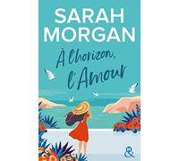 A l'horizon, l'amour: La nouvelle série feel-good de Sarah Morgan