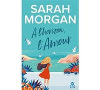 A l'horizon, l'amour Sarah Morgan (Auteur)