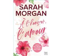 À l'horizon, l'amour Une romance dans la lignée de SNOW CRYSTAL - Sarah Morgan - Harpercollins - Poche - Roman