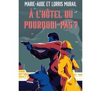 À l'Hôtel du Pourquoi-Pas ? Marie-Aude Murail (Auteur), Lorris Murail (Auteur), Levente Szabo (Conception couverture ou illustration)