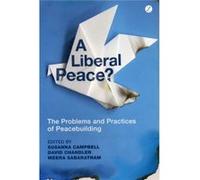 A Liberal Peace?: The Problems And Practices Of Peacebuilding (Paperback) Susannah Campbell, David Chandler, Meera Sabaratnam (Auteur)