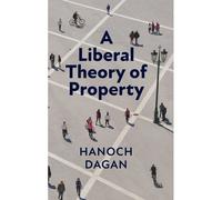 A Liberal Theory Of Property
