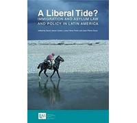 A Liberal Tide? Immigration And Asylum Law And Policy In Latin America