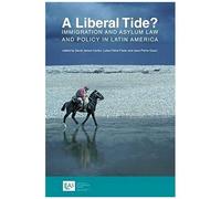 A Liberal Tide? Immigration And Asylum Law And Policy In Latin America