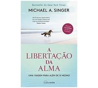 A Libertação Da Alma Uma Viagem Para Além De Si Mesmo
