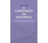 A Libertação Da Natureza