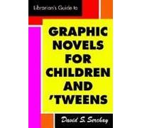 A Librarian's Guide To Graphic Novels For Teens And Tweens