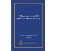 A librarian's open shelf: essays on various subjects (Vol-1)