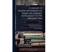 A Library of American Literature, From the Earliest Settlement to the Present Time