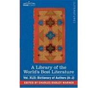 A Library of the World's Best Literature - Ancient and Modern - Vol.XLII (Forty-Five Volumes); Dictionary of Authors (A-J) Warner, Charles Dudley (Auteur)