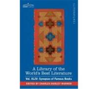 A Library of the World's Best Literature - Ancient and Modern - Vol.XLIV (Forty-Five Volumes); Synopses of Famous Books Warner, Charles Dudley (Auteur)