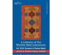 A Library of the World's Best Literature - Ancient and Modern - Vol.XLIV (Forty-Five Volumes); Synopses of Famous Books Warner, Charles Dudley (Auteur)