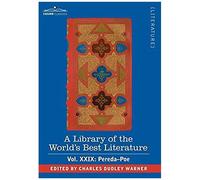 A Library Of The World's Best Literature - Ancient And Modern - Vol.Xxix (Forty-Five Volumes); Pereda-Poe