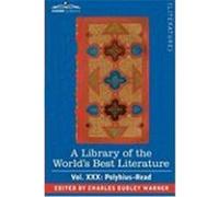 A Library of the World's Best Literature - Ancient and Modern - Vol.XXX (Forty-Five Volumes); Polybius-Read Warner, Charles Dudley (Auteur)