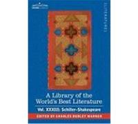 A Library of the World's Best Literature - Ancient and Modern - Vol.XXXIII (Forty-Five Volumes); Schiller-Shakespeare Warner, Charles Dudley (Auteur)