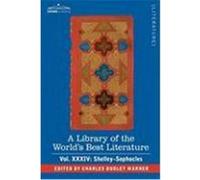 A Library of the World's Best Literature - Ancient and Modern - Vol.XXXIV (Forty-Five Volumes); Shelley-Sophocles Warner, Charles Dudley (Auteur)
