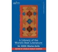 A Library of the World's Best Literature - Ancient and Modern - Vol.XXXIX (Forty-Five Volumes); Wharton-Zorilla Warner, Charles Dudley (Auteur)