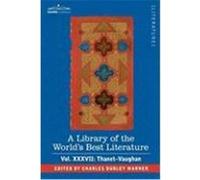 A Library of the World's Best Literature - Ancient and Modern - Vol.XXXVII (Forty-Five Volumes); Thanet-Vaughan Warner, Charles Dudley (Auteur)