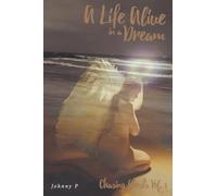 A Life Alive in a Dream: Chasing Ghosts, Vol. 1