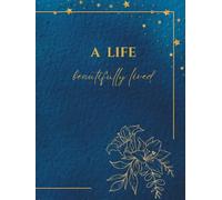 A LIFE beautifully lived: A CELEBRATION OF LIFE GUEST BOOK