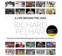 A Life Behind the Lens by Richard Pelham Richard Pelham (Auteur)