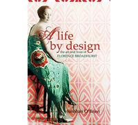 A Life by Design: The Art and Lives of Florence Broadhurst