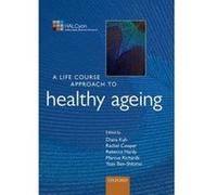 A Life Course Approach to Healthy Ageing - [Version Originale] Yoav Ben - Shlomo, Diana Kuh, Rachel Cooper, Rebecca Hardy (Auteur)