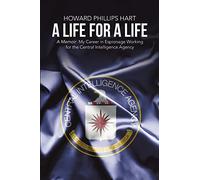 A Life for A Life: A Memoir: My Career in Espionage Working for the Central Intelligence Agency