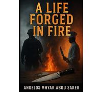 A Life Forged in Fire