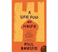 A Life Full of Holes, P.S. Driss ben Hamed Charhadi, Paul Bowles (Auteur)