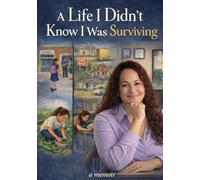 A Life I Didn’t Know I Was Surviving