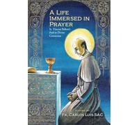 A life Immersed in Prayer: St Vincent Pallotti's Path to Divine Connection [Paperback] Fr Carlos Luis SAC