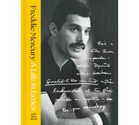 A Life in Lyrics: The Official Creative Legacy of Freddie Mercury, Based on His Unseen Personal Archives and Collections