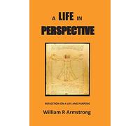 A Life in Perspective: Reflection on a Life and Purpose