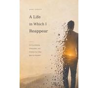 A Life in Which I Reappear: On Functioning, Exhaustion, and Finding Your Way Back to Yourself