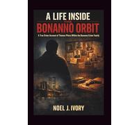A Life Inside the Bonanno Orbit: A true crime account of Thomas Pitera within the Bonanno crime family