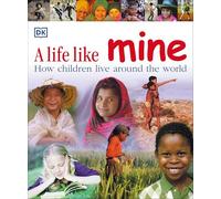 A Life Like Mine: How Children Live Around the World