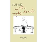 A Life Lived On The Ugly Bench