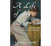 A Life of Joy: Love and Deception as the West Expands