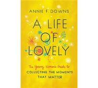A Life of Lovely by Annie F. Downs Annie F. Downs (Auteur)