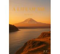 A Life of Me - Memoir P.T.: A Story of Work, Breath, and Becoming