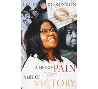A Life of Pain to A Life of Victory: The Testimony of My Life Story