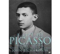 A Life of Picasso Volume I by John Richardson Richardson, John (Auteur)
