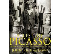 A Life of Picasso Volume II: 1907 1917: The Painter of Modern Life