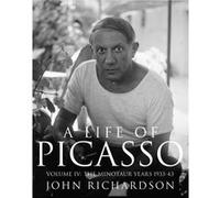 A Life of Picasso Volume IV by John Richardson John Richardson (Auteur)